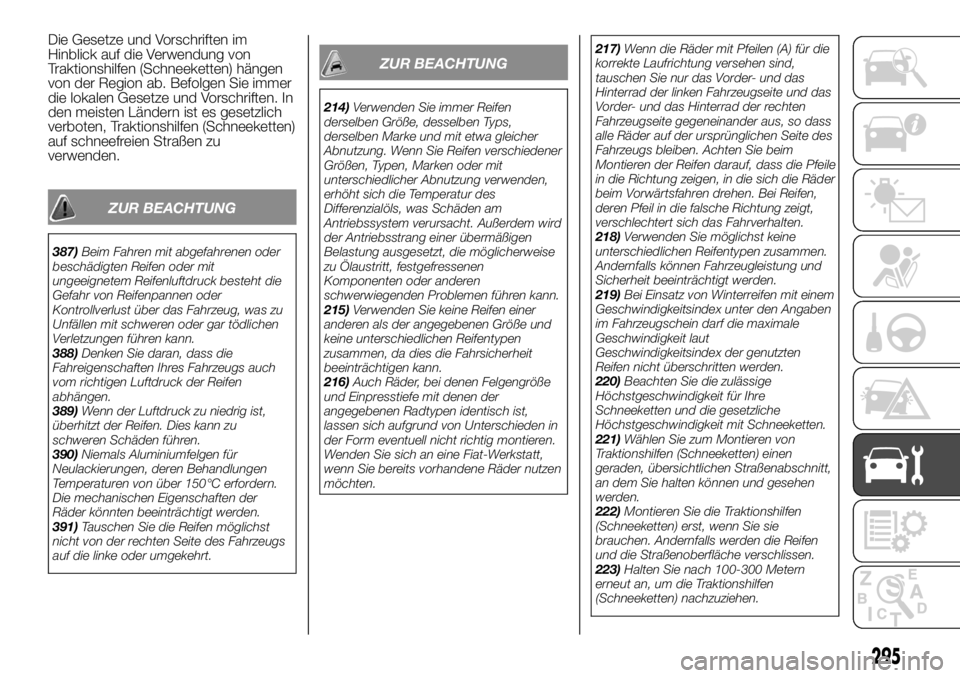 FIAT FULLBACK 2017 Betriebsanleitung (in German) Die Gesetze und Vorschriften im
Hinblick auf die Verwendung von
Traktionshilfen (Schneeketten) hängen
von der Region ab. Befolgen Sie immer
die lokalen Gesetze und Vorschriften. In
den meisten Lände FIAT FULLBACK 2017 Betriebsanleitung (in German) Die Gesetze und Vorschriften im
Hinblick auf die Verwendung von
Traktionshilfen (Schneeketten) hängen
von der Region ab. Befolgen Sie immer
die lokalen Gesetze und Vorschriften. In
den meisten Lände
