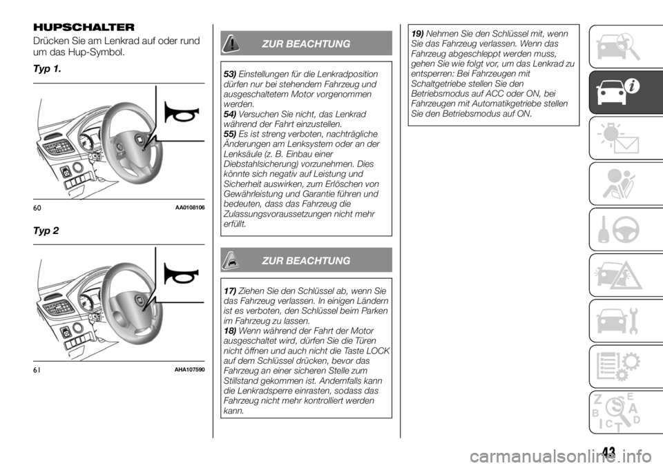 FIAT FULLBACK 2017  Betriebsanleitung (in German) HUPSCHALTER
Drücken Sie am Lenkrad auf oder rund
um das Hup-Symbol.
Typ 1.
Typ 2ZUR BEACHTUNG
53)Einstellungen für die Lenkradposition
dürfen nur bei stehendem Fahrzeug und
ausgeschaltetem Motor vo
