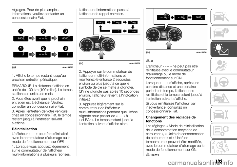 FIAT FULLBACK 2017 Notice dentretien (in French) réglages. Pour de plus amples
informations, veuillez contacter un
concessionnaire Fiat.
1. Affiche le temps restant jusqu'au
prochain entretien périodique.
REMARQUE La distance s'affiche en
FIAT FULLBACK 2017 Notice dentretien (in French) réglages. Pour de plus amples
informations, veuillez contacter un
concessionnaire Fiat.
1. Affiche le temps restant jusqu'au
prochain entretien périodique.
REMARQUE La distance s'affiche en