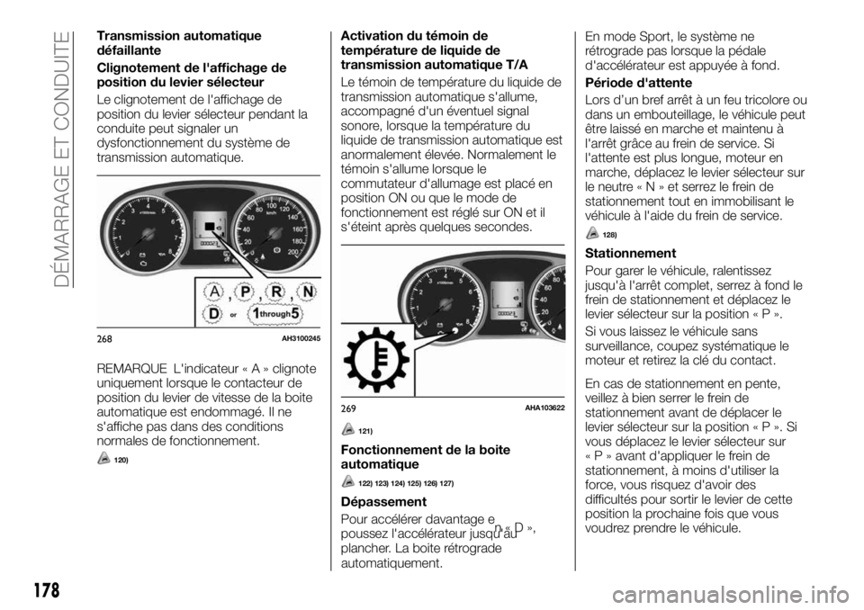 FIAT FULLBACK 2017  Notice dentretien (in French) Transmission automatique
défaillante
Clignotement de l'affichage de
position du levier sélecteur
Le clignotement de l'affichage de
position du levier sélecteur pendant la
conduite peut sign