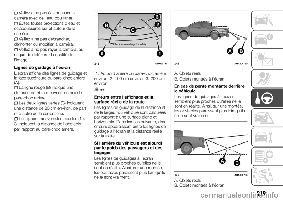 FIAT FULLBACK 2017 Notice dentretien (in French) Veillez à ne pas éclabousser la
caméra avec de l'eau bouillante.
Évitez toutes projections d'eau et
éclaboussures sur et autour de la
caméra.
Veillez à ne pas débrancher,
démonter ou FIAT FULLBACK 2017 Notice dentretien (in French) Veillez à ne pas éclabousser la
caméra avec de l'eau bouillante.
Évitez toutes projections d'eau et
éclaboussures sur et autour de la
caméra.
Veillez à ne pas débrancher,
démonter ou