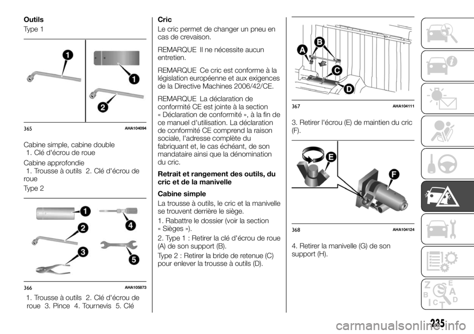 FIAT FULLBACK 2017  Notice dentretien (in French) Outils
Type 1
Cabine simple, cabine double
1. Clé d'écrou de roue
Cabine approfondie
1. Trousse à outils 2. Clé d'écrou de
roue
Type 2
1. Trousse à outils 2. Clé d'écrou de
roue 3.