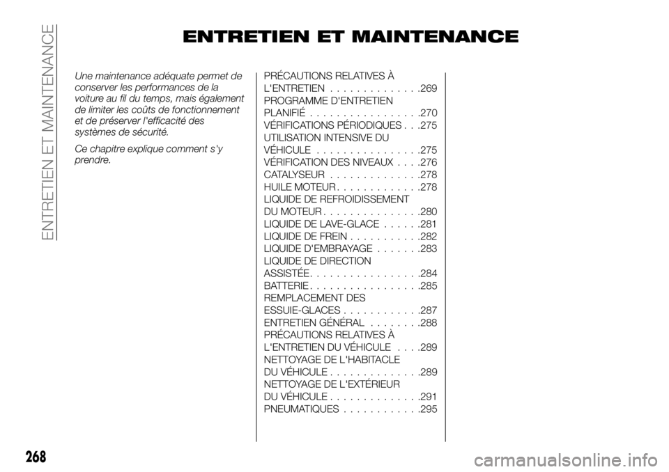 FIAT FULLBACK 2017  Notice dentretien (in French) ENTRETIEN ET MAINTENANCE
Une maintenance adéquate permet de
conserver les performances de la
voiture au fil du temps, mais également
de limiter les coûts de fonctionnement
et de préserver l'ef