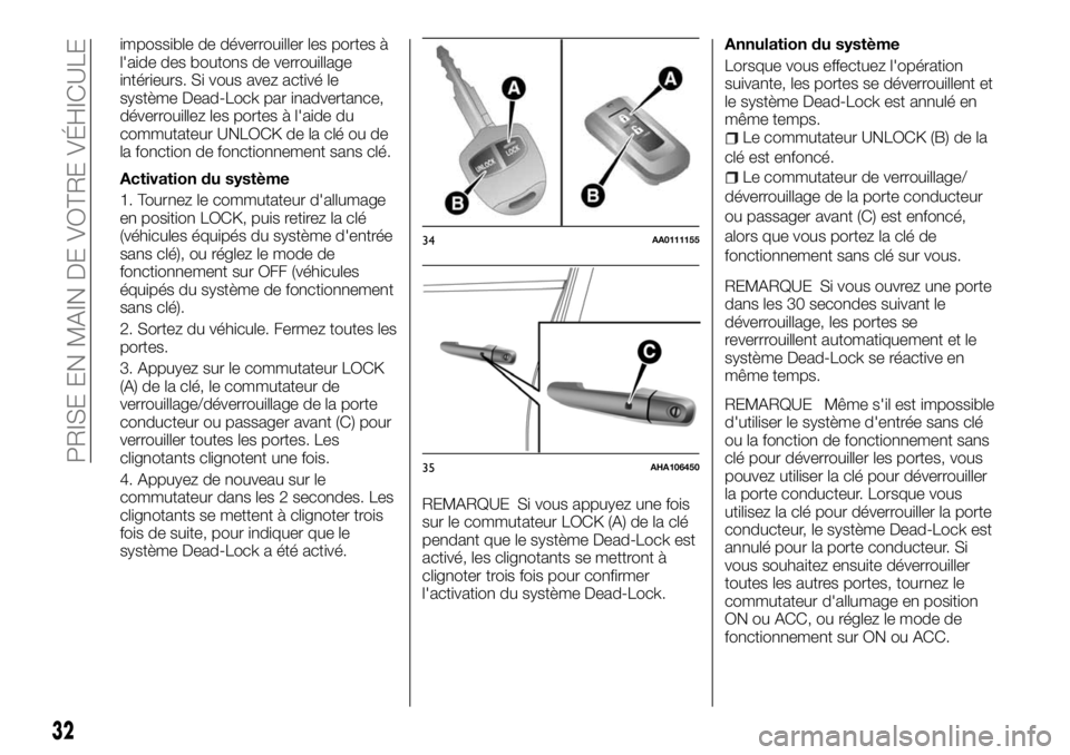 FIAT FULLBACK 2017 Notice dentretien (in French) impossible de déverrouiller les portes à
l'aide des boutons de verrouillage
intérieurs. Si vous avez activé le
système Dead-Lock par inadvertance,
déverrouillez les portes à l'aide du
c FIAT FULLBACK 2017 Notice dentretien (in French) impossible de déverrouiller les portes à
l'aide des boutons de verrouillage
intérieurs. Si vous avez activé le
système Dead-Lock par inadvertance,
déverrouillez les portes à l'aide du
c