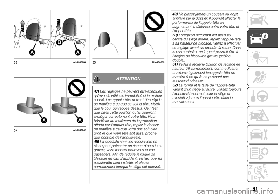FIAT FULLBACK 2017 Notice dentretien (in French) ATTENTION
47)Les réglages ne peuvent être effectués
qu'avec le véhicule immobilisé et le moteur
coupé. Les appuie-tête doivent être réglés
de manière à ce que ce soit la tête, plutôt FIAT FULLBACK 2017 Notice dentretien (in French) ATTENTION
47)Les réglages ne peuvent être effectués
qu'avec le véhicule immobilisé et le moteur
coupé. Les appuie-tête doivent être réglés
de manière à ce que ce soit la tête, plutôt