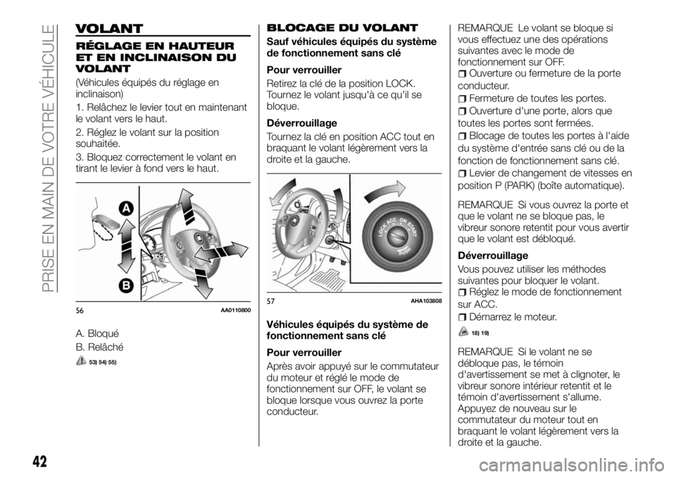 FIAT FULLBACK 2017 Notice dentretien (in French) VOLANT
RÉGLAGE EN HAUTEUR
ET EN INCLINAISON DU
VOLANT
(Véhicules équipés du réglage en
inclinaison)
1. Relâchez le levier tout en maintenant
le volant vers le haut.
2. Réglez le volant sur la p FIAT FULLBACK 2017 Notice dentretien (in French) VOLANT
RÉGLAGE EN HAUTEUR
ET EN INCLINAISON DU
VOLANT
(Véhicules équipés du réglage en
inclinaison)
1. Relâchez le levier tout en maintenant
le volant vers le haut.
2. Réglez le volant sur la p