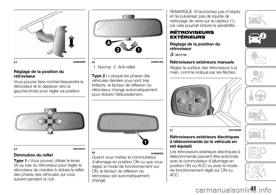 FIAT FULLBACK 2017 Notice dentretien (in French) Réglage de la position du
rétroviseur
Vous pouvez faire monter/descendre le
rétroviseur et le déplacer vers la
gauche/droite pour régler sa position.
Diminution du reflet
Type 1 :Vous pouvez util FIAT FULLBACK 2017 Notice dentretien (in French) Réglage de la position du
rétroviseur
Vous pouvez faire monter/descendre le
rétroviseur et le déplacer vers la
gauche/droite pour régler sa position.
Diminution du reflet
Type 1 :Vous pouvez util
