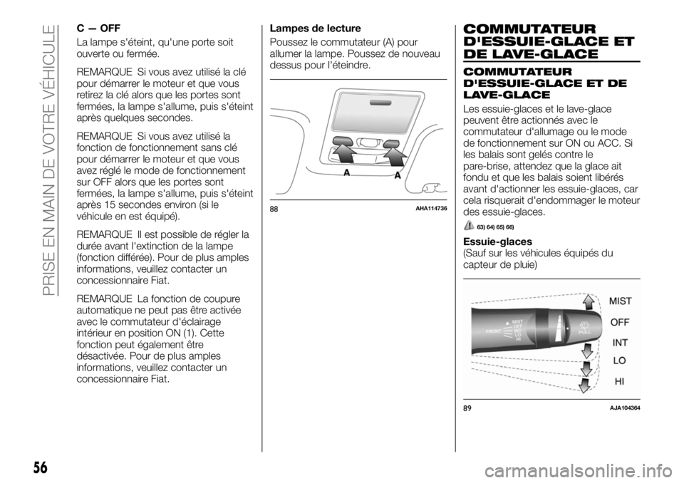 FIAT FULLBACK 2017 Notice dentretien (in French) C — OFF
La lampe s'éteint, qu'une porte soit
ouverte ou fermée.
REMARQUE Si vous avez utilisé la clé
pour démarrer le moteur et que vous
retirez la clé alors que les portes sont
fermé FIAT FULLBACK 2017 Notice dentretien (in French) C — OFF
La lampe s'éteint, qu'une porte soit
ouverte ou fermée.
REMARQUE Si vous avez utilisé la clé
pour démarrer le moteur et que vous
retirez la clé alors que les portes sont
fermé