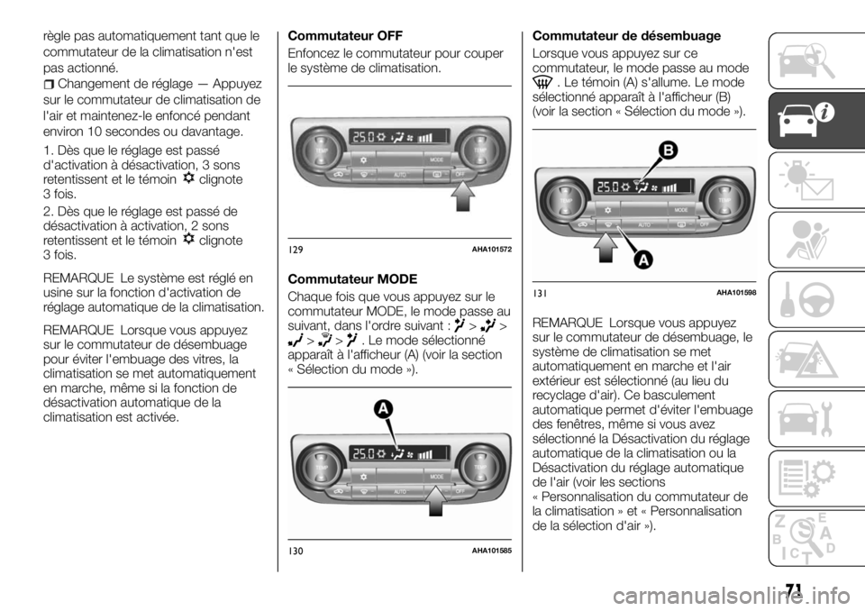 FIAT FULLBACK 2017 Notice dentretien (in French) règle pas automatiquement tant que le
commutateur de la climatisation n'est
pas actionné.
Changement de réglage — Appuyez
sur le commutateur de climatisation de
l'air et maintenez-le enfo FIAT FULLBACK 2017 Notice dentretien (in French) règle pas automatiquement tant que le
commutateur de la climatisation n'est
pas actionné.
Changement de réglage — Appuyez
sur le commutateur de climatisation de
l'air et maintenez-le enfo