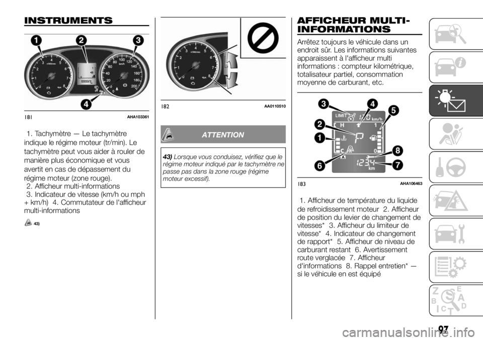 FIAT FULLBACK 2017 Notice dentretien (in French) INSTRUMENTS
1. Tachymètre — Le tachymètre
indique le régime moteur (tr/min). Le
tachymètre peut vous aider à rouler de
manière plus économique et vous
avertit en cas de dépassement du
régim FIAT FULLBACK 2017 Notice dentretien (in French) INSTRUMENTS
1. Tachymètre — Le tachymètre
indique le régime moteur (tr/min). Le
tachymètre peut vous aider à rouler de
manière plus économique et vous
avertit en cas de dépassement du
régim