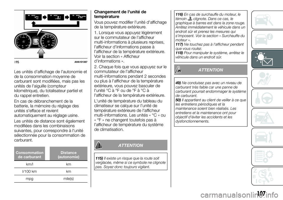 FIAT FULLBACK 2018  Notice dentretien (in French) Les unités d'affichage de l'autonomie et
de la consommation moyenne de
carburant sont modifiées, mais pas les
unités de l'aiguille (compteur
kilométrique), du totalisateur partiel et
d