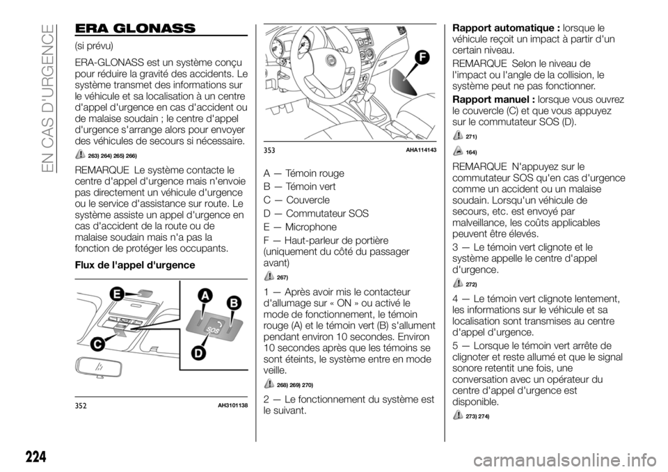 FIAT FULLBACK 2018  Notice dentretien (in French) ERA GLONASS
(si prévu)
ERA-GLONASS est un système conçu
pour réduire la gravité des accidents. Le
système transmet des informations sur
le véhicule et sa localisation à un centre
d'appel d