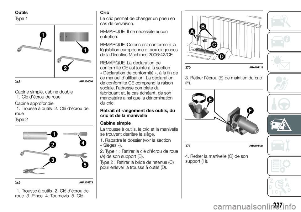 FIAT FULLBACK 2018  Notice dentretien (in French) Outils
Type 1
Cabine simple, cabine double
1. Clé d'écrou de roue
Cabine approfondie
1. Trousse à outils 2. Clé d'écrou de
roue
Type 2
1. Trousse à outils 2. Clé d'écrou de
roue 3.
