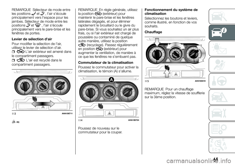 FIAT FULLBACK 2018 Notice dentretien (in French) REMARQUE Sélecteur de mode entre
les positionset, l'air s'écoule
principalement vers l'espace pour les
jambes. Sélecteur de mode entre les
positions
et, l'air s'écoule
principa FIAT FULLBACK 2018 Notice dentretien (in French) REMARQUE Sélecteur de mode entre
les positionset, l'air s'écoule
principalement vers l'espace pour les
jambes. Sélecteur de mode entre les
positions
et, l'air s'écoule
principa