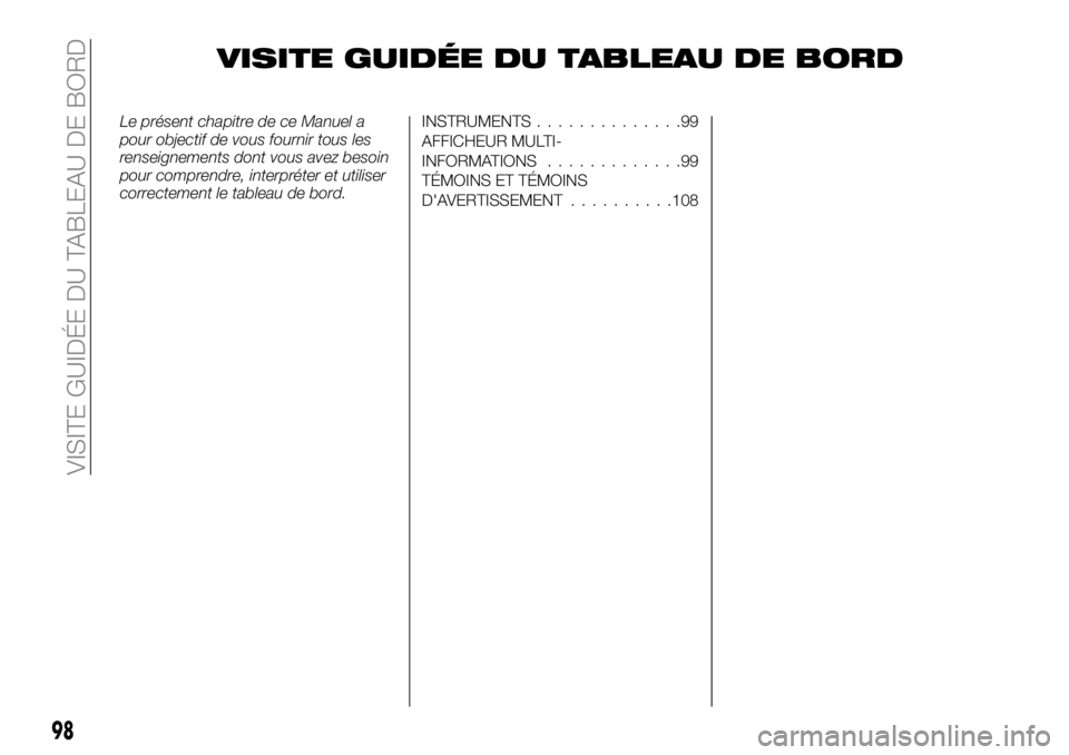 FIAT FULLBACK 2018  Notice dentretien (in French) VISITE GUIDÉE DU TABLEAU DE BORD
Le présent chapitre de ce Manuel a
pour objectif de vous fournir tous les
renseignements dont vous avez besoin
pour comprendre, interpréter et utiliser
correctement