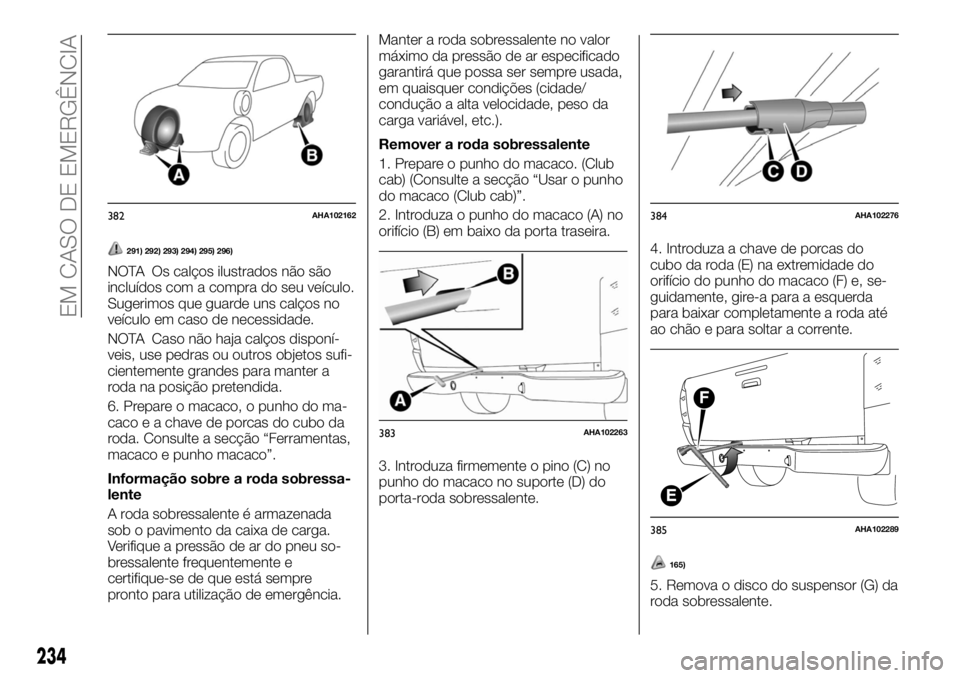 FIAT FULLBACK 2017  Manual de Uso e Manutenção (in Portuguese) 291) 292) 293) 294) 295) 296)
NOTA Os calços ilustrados não são
incluídos com a compra do seu veículo.
Sugerimos que guarde uns calços no
veículo em caso de necessidade.
NOTA Caso não haja cal