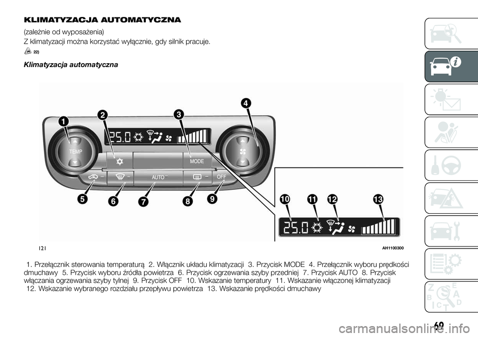 FIAT FULLBACK 2018  Instrukcja obsługi (in Polish) KLIMATYZACJA AUTOMATYCZNA
(zależnie od wyposażenia)
Z klimatyzacji można korzystać wyłącznie, gdy silnik pracuje.
22)
Klimatyzacja automatyczna
1. Przełącznik sterowania temperaturą 2. Włąc