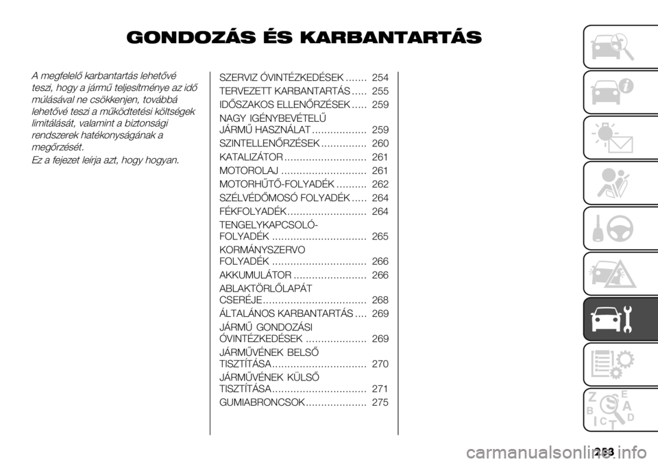 FIAT FULLBACK 2021  Kezelési és karbantartási útmutató (in Hungarian) ���
)!*+!’4% /% .$5=$*($5(4%
? ;+5D+&+&B )#"9#($#"$’- &+3+$B=,
$+-/82 3456 # 0’";< $+&0+-@$;,(6+ #/ 8AB
;G&’-’=#& (+ :-.))+(0+(2 $4=’99’
&+3+$B=, $+-/8 # ;<).A$+$,-8 ).&$-