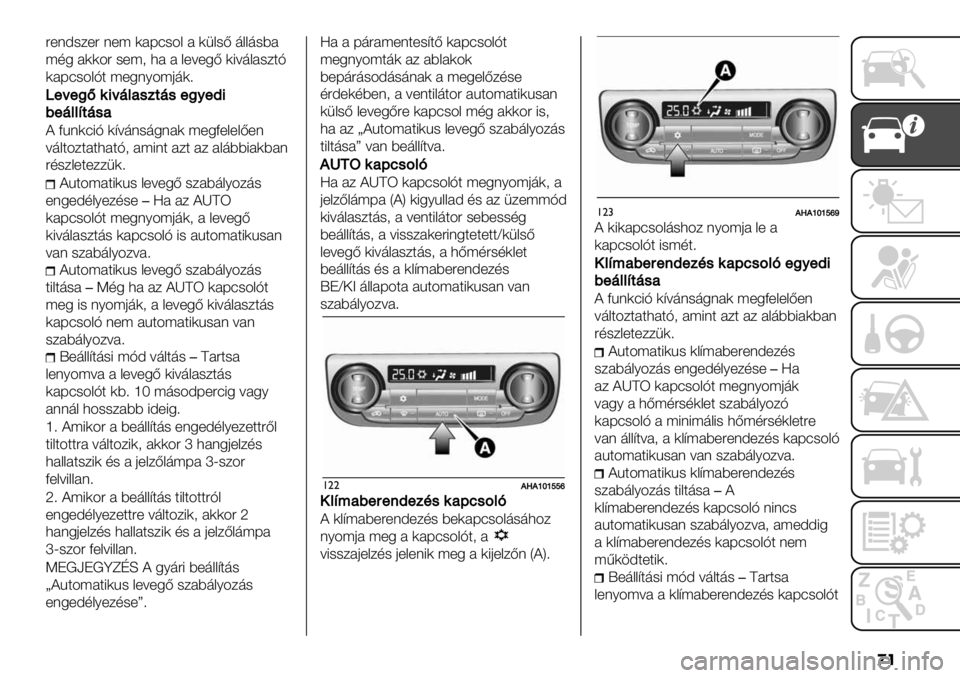 FIAT FULLBACK 2021  Kezelési és karbantartási útmutató (in Hungarian) ��
"+(A-/+" (+; )#F:-4& # )1&-B ’&&’-9#
;,5 #))4" -+;2 3# # &+=+5B )8=’&#-/$H
)#F:-4&H$ ;+5(64;0’)>
S
"$"@I93$’)0%12’%"@A"#3
7"’))52’%0
? D%():8H )@=