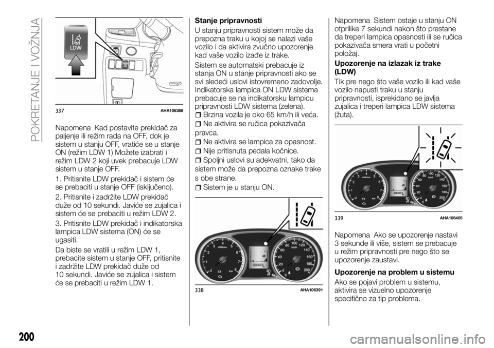 FIAT FULLBACK 2018 Knjižica za upotrebu i održavanje (in Serbian) Napomena Kad postavite prekidač za
paljenje ili režim rada na OFF, dok je
sistem u stanju OFF, vratiće se u stanje
ON (režim LDW 1) Možete izabrati i
režim LDW 2 koji uvek prebacuje LDW
sistem u FIAT FULLBACK 2018 Knjižica za upotrebu i održavanje (in Serbian) Napomena Kad postavite prekidač za
paljenje ili režim rada na OFF, dok je
sistem u stanju OFF, vratiće se u stanje
ON (režim LDW 1) Možete izabrati i
režim LDW 2 koji uvek prebacuje LDW
sistem u