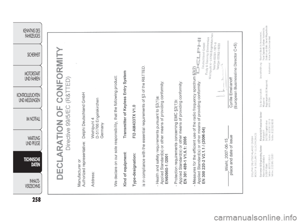 FIAT DOBLO COMBI 2009  Betriebsanleitung (in German) 258
KENNTNIS DES
FAHRZEUGES
SICHERHEIT
MOTORSTART 
UND FAHREN
KONTROLLLEUCHTEN
UND MELDUNGEN
IM NOTFALL
WA R T U N G  
UND PFLEGE
TECHNISCHE 
DATEN
INHALTS-
VERZEICHNIS
219-260 DOBLO LUM DE 2e  27-05-