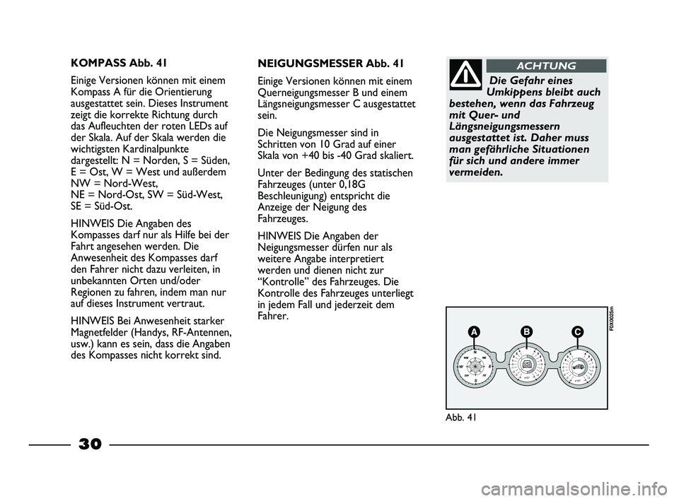 FIAT STRADA 2015 Betriebsanleitung (in German) 30
KOMPASS Abb. 41
Einige Versionen können mit einem
Kompass A für die Orientierung
ausgestattet sein. Dieses Instrument
zeigt die korrekte Richtung durch
das Aufleuchten der roten LEDs auf
der Skal FIAT STRADA 2015 Betriebsanleitung (in German) 30
KOMPASS Abb. 41
Einige Versionen können mit einem
Kompass A für die Orientierung
ausgestattet sein. Dieses Instrument
zeigt die korrekte Richtung durch
das Aufleuchten der roten LEDs auf
der Skal