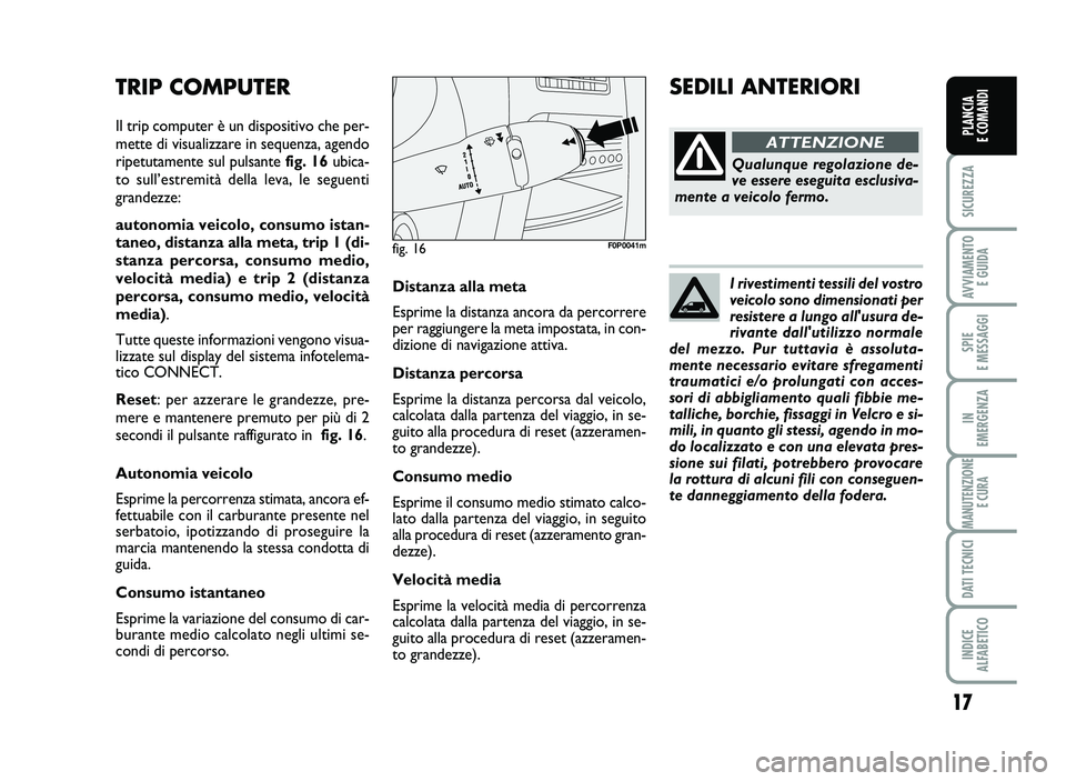 FIAT SCUDO 2013 Libretto Uso Manutenzione (in Italian) I r iv e stim en ti t e ss il i d el v o stro
v e ic o lo s o no d im en sio nati p er
re sis te re a l u ngo a ll'u su ra d e FIAT SCUDO 2013 Libretto Uso Manutenzione (in Italian) I r iv e stim en ti t e ss il i d el v o stro
v e ic o lo s o no d im en sio nati p er
re sis te re a l u ngo a ll'u su ra d e