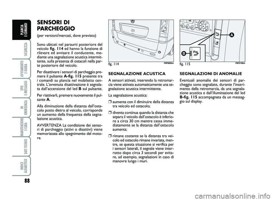 FIAT SCUDO 2013 Libretto Uso Manutenzione (in Italian) 88
SICUREZZA
AVVIA\fENTO
EGUIDA
SPIE
E\fESSAGGI
IN
E\fERGENZA
\fANUTENZIONE
ECURA
DATITECNICI
INDICE
AL\bABETICO
PLANCIA
ECO\fANDI
SENSO RIDI
PAR \bHE\f \fIO
(perve rsioni/me rcati,dove previsto)
Sono FIAT SCUDO 2013 Libretto Uso Manutenzione (in Italian) 88
SICUREZZA
AVVIA\fENTO
EGUIDA
SPIE
E\fESSAGGI
IN
E\fERGENZA
\fANUTENZIONE
ECURA
DATITECNICI
INDICE
AL\bABETICO
PLANCIA
ECO\fANDI
SENSO RIDI
PAR \bHE\f \fIO
(perve rsioni/me rcati,dove previsto)
Sono