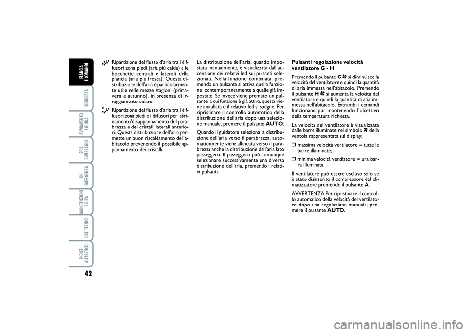 FIAT SCUDO 2014 Libretto Uso Manutenzione (in Italian) 42SICUREZZAAVVIAMENTO
E GUIDASPIE
E MESSAGGIIN
EMERGENZAMANUTENZIONE
E CURA DATI TECNICIINDICE
ALFABETICOPLANCIA
E COMANDI
¡
Ripartizione del flusso d’aria tra i dif-
fusori zona piedi (aria p FIAT SCUDO 2014 Libretto Uso Manutenzione (in Italian) 42SICUREZZAAVVIAMENTO
E GUIDASPIE
E MESSAGGIIN
EMERGENZAMANUTENZIONE
E CURA DATI TECNICIINDICE
ALFABETICOPLANCIA
E COMANDI
¡
Ripartizione del flusso d’aria tra i dif-
fusori zona piedi (aria p