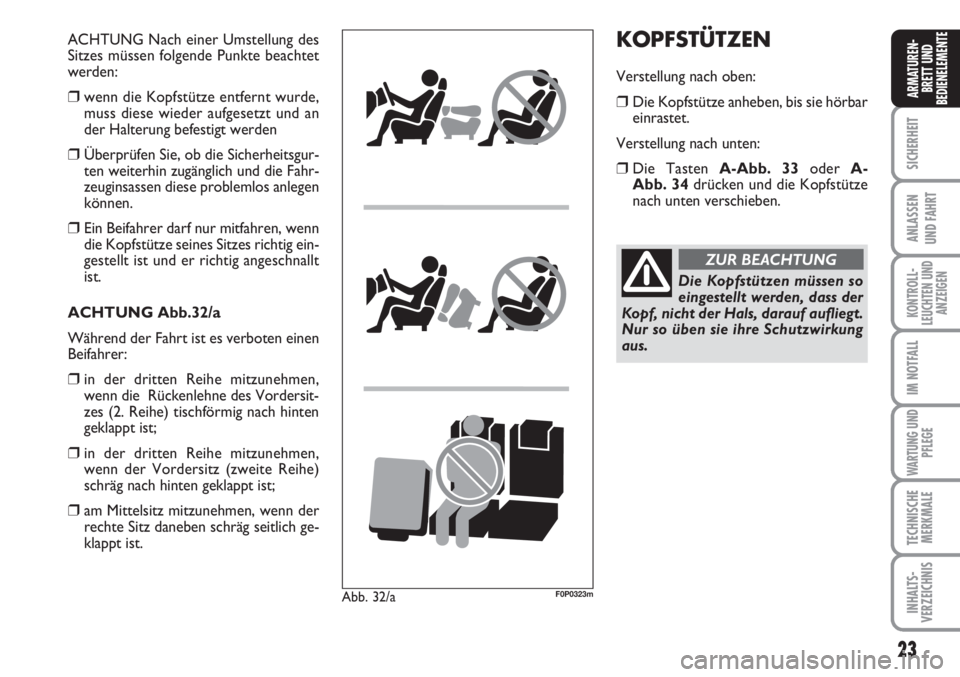 FIAT SCUDO 2011 Betriebsanleitung (in German) 23
SICHERHEIT
ANLASSEN
UND FAHRT
KONTROLL-
LEUCHTEN UND
ANZEIGEN
IM NOTFALL
WARTUNG UND
PFLEGE
TECHNISCHE
MERKMALE
INHALTS-
VERZEICHNIS
ARMATUREN-
BRETT UND
BEDIENELEMENTE
ACHTUNG Nach einer Umstellun FIAT SCUDO 2011 Betriebsanleitung (in German) 23
SICHERHEIT
ANLASSEN
UND FAHRT
KONTROLL-
LEUCHTEN UND
ANZEIGEN
IM NOTFALL
WARTUNG UND
PFLEGE
TECHNISCHE
MERKMALE
INHALTS-
VERZEICHNIS
ARMATUREN-
BRETT UND
BEDIENELEMENTE
ACHTUNG Nach einer Umstellun