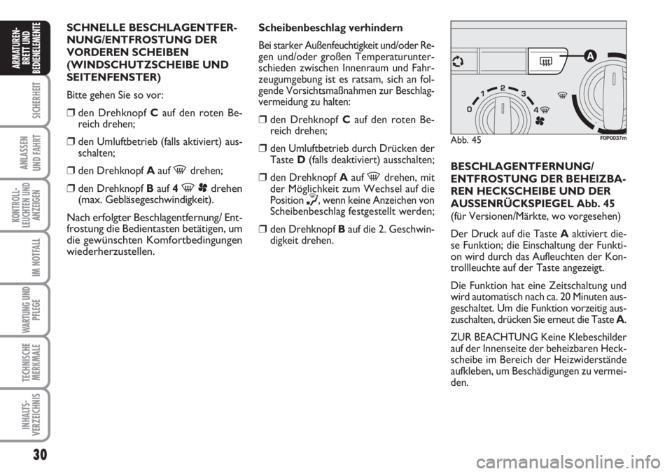 FIAT SCUDO 2011 Betriebsanleitung (in German) 30
SICHERHEIT
ANLASSEN
UND FAHRT
KONTROLL-
LEUCHTEN UND
ANZEIGEN
IM NOTFALL
WARTUNG UND
PFLEGE
TECHNISCHE
MERKMALE
INHALTS-
VERZEICHNIS
ARMATUREN-
BRETT UND
BEDIENELEMENT
ESCHNELLE BESCHLAGENTFER-
NUN FIAT SCUDO 2011 Betriebsanleitung (in German) 30
SICHERHEIT
ANLASSEN
UND FAHRT
KONTROLL-
LEUCHTEN UND
ANZEIGEN
IM NOTFALL
WARTUNG UND
PFLEGE
TECHNISCHE
MERKMALE
INHALTS-
VERZEICHNIS
ARMATUREN-
BRETT UND
BEDIENELEMENT
ESCHNELLE BESCHLAGENTFER-
NUN
