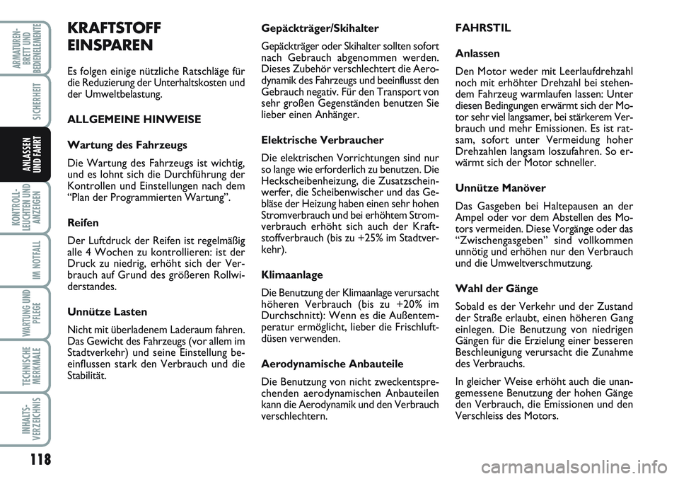 FIAT SCUDO 2012 Betriebsanleitung (in German) 118
KONTROLL-
LEUCHTEN UND
ANZEIGEN
IM NOTFALL
WARTUNG UND
PFLEGE
TECHNISCHE
MERKMALE
INHALTS-
VERZEICHNIS
ARMATUREN-
BRETT UND
BEDIENELEMENTE
SICHERHEIT
ANLASSEN
UND FAHRT
Gepäckträger/Skihalter
Ge FIAT SCUDO 2012 Betriebsanleitung (in German) 118
KONTROLL-
LEUCHTEN UND
ANZEIGEN
IM NOTFALL
WARTUNG UND
PFLEGE
TECHNISCHE
MERKMALE
INHALTS-
VERZEICHNIS
ARMATUREN-
BRETT UND
BEDIENELEMENTE
SICHERHEIT
ANLASSEN
UND FAHRT
Gepäckträger/Skihalter
Ge