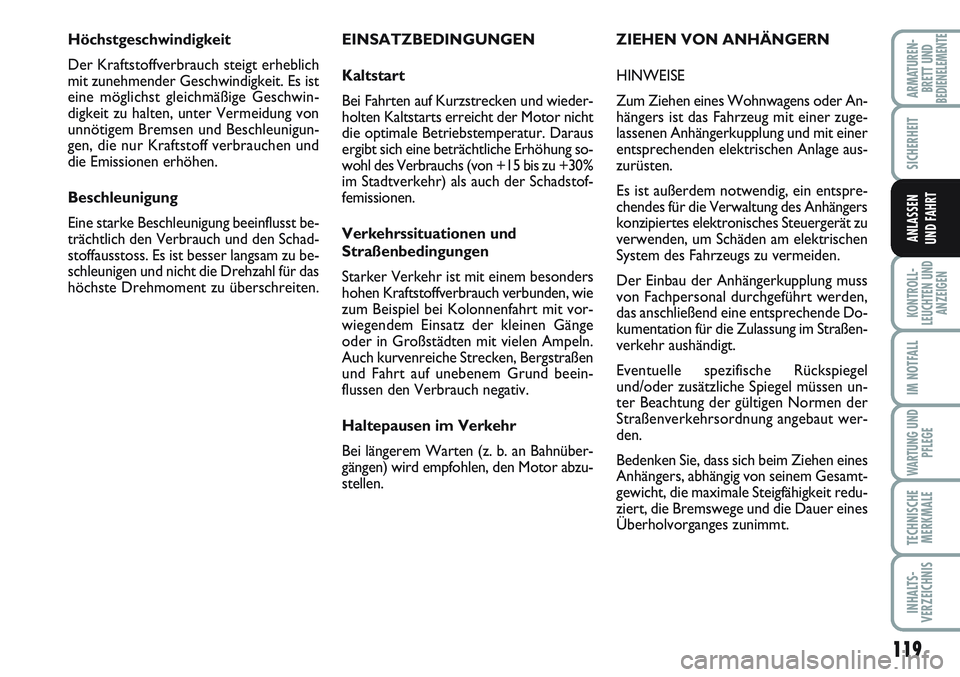 FIAT SCUDO 2012 Betriebsanleitung (in German) 119
SICHERHEIT
KONTROLL-
LEUCHTEN UND
ANZEIGEN
IM NOTFALL
WARTUNG UND
PFLEGE
TECHNISCHE
MERKMALE
INHALTS-
VERZEICHNIS
ARMATUREN-
BRETT UNDBEDIENELEMENTE
ANLASSEN
UND FAHRT
EINSATZBEDINGUNGEN
Kaltstart FIAT SCUDO 2012 Betriebsanleitung (in German) 119
SICHERHEIT
KONTROLL-
LEUCHTEN UND
ANZEIGEN
IM NOTFALL
WARTUNG UND
PFLEGE
TECHNISCHE
MERKMALE
INHALTS-
VERZEICHNIS
ARMATUREN-
BRETT UNDBEDIENELEMENTE
ANLASSEN
UND FAHRT
EINSATZBEDINGUNGEN
Kaltstart