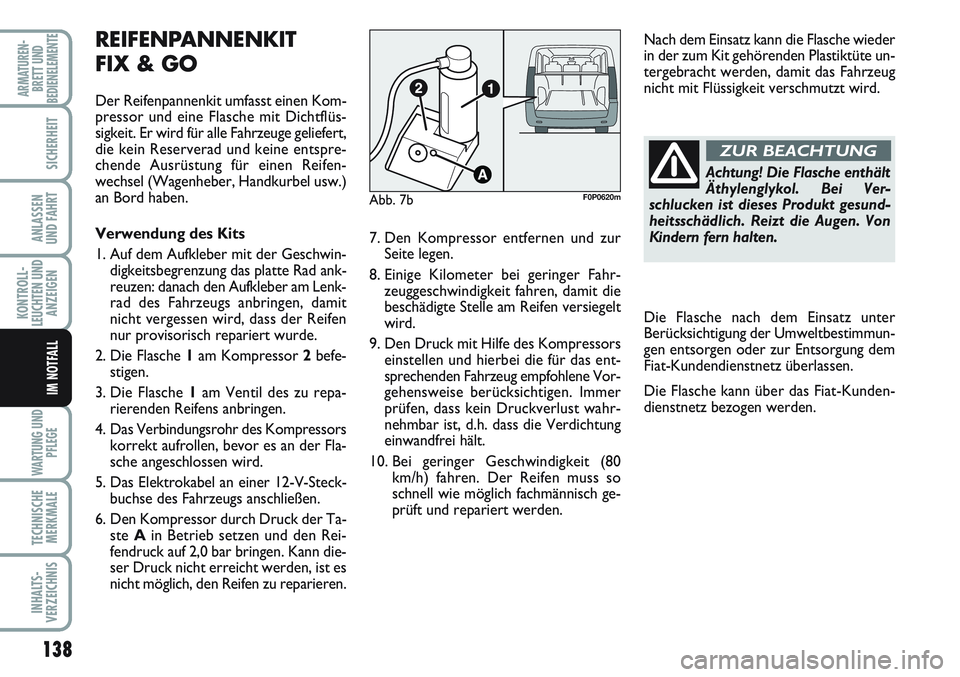 FIAT SCUDO 2012 Betriebsanleitung (in German) 138
KONTROLL-
LEUCHTEN UND
ANZEIGEN
WARTUNG UND
PFLEGE
TECHNISCHE
MERKMALE
INHALTS-
VERZEICHNIS
ARMATUREN-
BRETT UND
BEDIENELEMENTE
SICHERHEIT
ANLASSEN
UND FAHRT
IM NOTFALL
Achtung! Die Flasche enthä FIAT SCUDO 2012 Betriebsanleitung (in German) 138
KONTROLL-
LEUCHTEN UND
ANZEIGEN
WARTUNG UND
PFLEGE
TECHNISCHE
MERKMALE
INHALTS-
VERZEICHNIS
ARMATUREN-
BRETT UND
BEDIENELEMENTE
SICHERHEIT
ANLASSEN
UND FAHRT
IM NOTFALL
Achtung! Die Flasche enthä