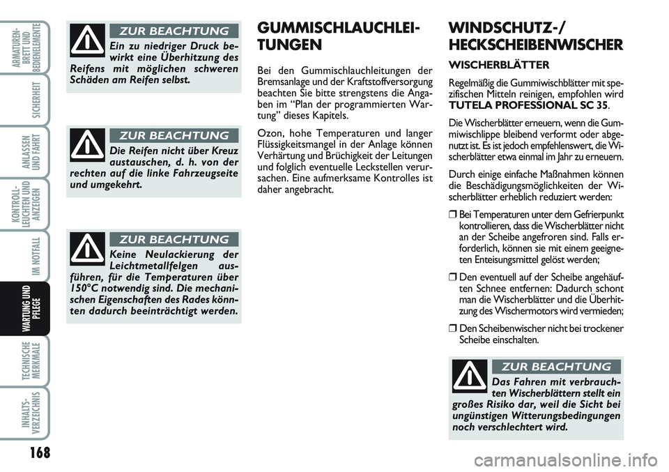 FIAT SCUDO 2012 Betriebsanleitung (in German) 168
KONTROLL-
LEUCHTEN UND
ANZEIGEN
TECHNISCHE
MERKMALE
INHALTS-
VERZEICHNIS
ARMATUREN-
BRETT UND
BEDIENELEMENTE
SICHERHEIT
ANLASSEN
UND FAHRT
IM NOTFALL
WARTUNG UND
PFLEGE
WINDSCHUTZ-/
HECKSCHEIBENWI FIAT SCUDO 2012 Betriebsanleitung (in German) 168
KONTROLL-
LEUCHTEN UND
ANZEIGEN
TECHNISCHE
MERKMALE
INHALTS-
VERZEICHNIS
ARMATUREN-
BRETT UND
BEDIENELEMENTE
SICHERHEIT
ANLASSEN
UND FAHRT
IM NOTFALL
WARTUNG UND
PFLEGE
WINDSCHUTZ-/
HECKSCHEIBENWI