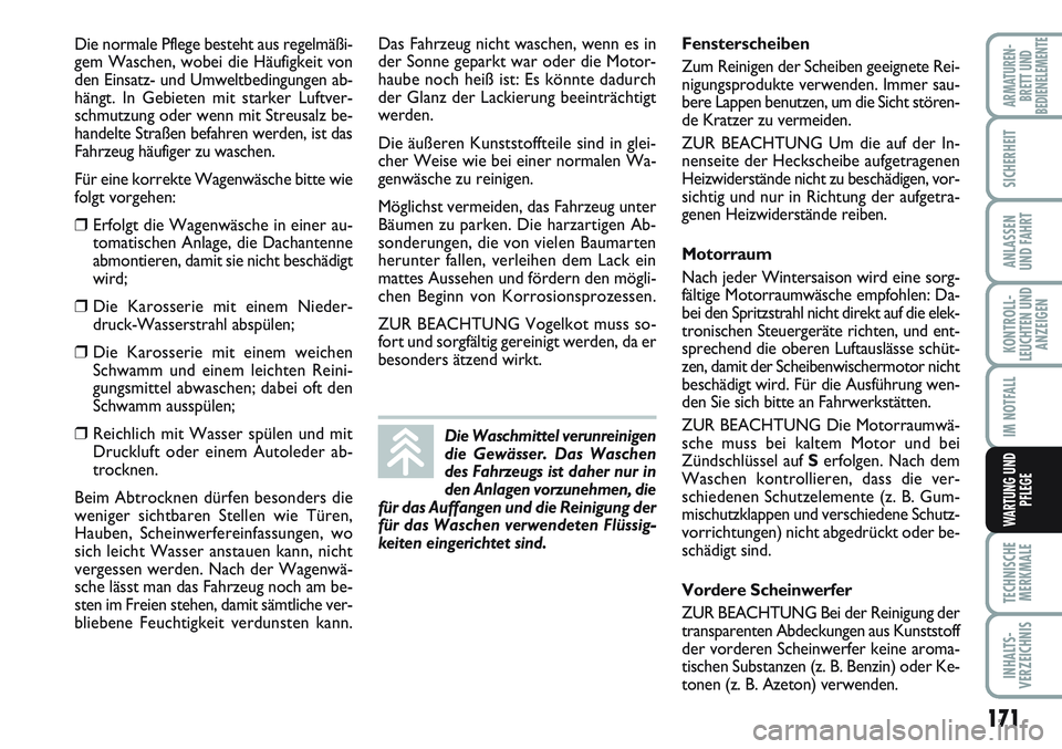 FIAT SCUDO 2012 Betriebsanleitung (in German) 171
KONTROLL-
LEUCHTEN UND
ANZEIGEN
TECHNISCHE
MERKMALE
INHALTS-
VERZEICHNIS
ARMATUREN-
BRETT UND
BEDIENELEMENTE
SICHERHEIT
ANLASSEN
UND FAHRT
IM NOTFALL
WARTUNG UND
PFLEGE
Die normale Pflege besteht FIAT SCUDO 2012 Betriebsanleitung (in German) 171
KONTROLL-
LEUCHTEN UND
ANZEIGEN
TECHNISCHE
MERKMALE
INHALTS-
VERZEICHNIS
ARMATUREN-
BRETT UND
BEDIENELEMENTE
SICHERHEIT
ANLASSEN
UND FAHRT
IM NOTFALL
WARTUNG UND
PFLEGE
Die normale Pflege besteht