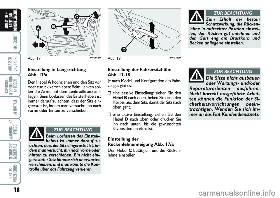 FIAT SCUDO 2012 Betriebsanleitung (in German) 18
SICHERHEIT
ANLASSEN
UND FAHRT
KONTROLL-
LEUCHTEN UND
ANZEIGEN
IM NOTFALL
WARTUNG UND
PFLEGE
TECHNISCHE
MERKMALE
INHALTS-
VERZEICHNIS
ARMATUREN-
BRETT UND
BEDIENELEMENT
E
Einstellung in Längsrichtu FIAT SCUDO 2012 Betriebsanleitung (in German) 18
SICHERHEIT
ANLASSEN
UND FAHRT
KONTROLL-
LEUCHTEN UND
ANZEIGEN
IM NOTFALL
WARTUNG UND
PFLEGE
TECHNISCHE
MERKMALE
INHALTS-
VERZEICHNIS
ARMATUREN-
BRETT UND
BEDIENELEMENT
E
Einstellung in Längsrichtu