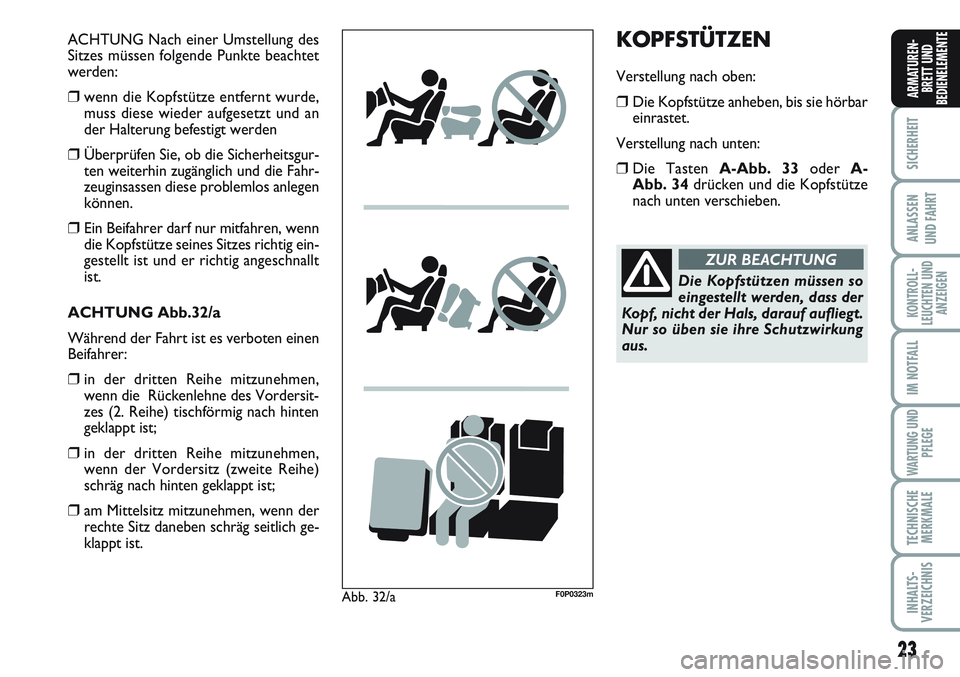 FIAT SCUDO 2012 Betriebsanleitung (in German) 23
SICHERHEIT
ANLASSEN
UND FAHRT
KONTROLL-
LEUCHTEN UND
ANZEIGEN
IM NOTFALL
WARTUNG UND
PFLEGE
TECHNISCHE
MERKMALE
INHALTS-
VERZEICHNIS
ARMATUREN-
BRETT UND
BEDIENELEMENTE
ACHTUNG Nach einer Umstellun FIAT SCUDO 2012 Betriebsanleitung (in German) 23
SICHERHEIT
ANLASSEN
UND FAHRT
KONTROLL-
LEUCHTEN UND
ANZEIGEN
IM NOTFALL
WARTUNG UND
PFLEGE
TECHNISCHE
MERKMALE
INHALTS-
VERZEICHNIS
ARMATUREN-
BRETT UND
BEDIENELEMENTE
ACHTUNG Nach einer Umstellun