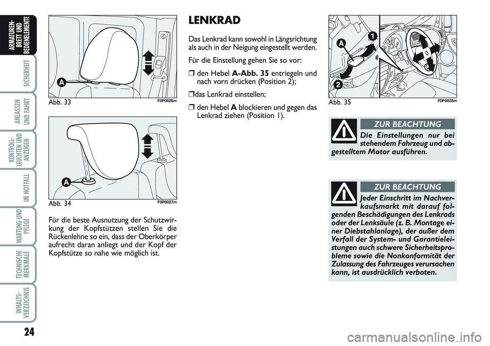FIAT SCUDO 2012 Betriebsanleitung (in German) 24
SICHERHEIT
ANLASSEN
UND FAHRT
KONTROLL-
LEUCHTEN UND
ANZEIGEN
IM NOTFALL
WARTUNG UND
PFLEGE
TECHNISCHE
MERKMALE
INHALTS-
VERZEICHNIS
ARMATUREN-
BRETT UND
BEDIENELEMENT
E
Für die beste Ausnutzung d FIAT SCUDO 2012 Betriebsanleitung (in German) 24
SICHERHEIT
ANLASSEN
UND FAHRT
KONTROLL-
LEUCHTEN UND
ANZEIGEN
IM NOTFALL
WARTUNG UND
PFLEGE
TECHNISCHE
MERKMALE
INHALTS-
VERZEICHNIS
ARMATUREN-
BRETT UND
BEDIENELEMENT
E
Für die beste Ausnutzung d