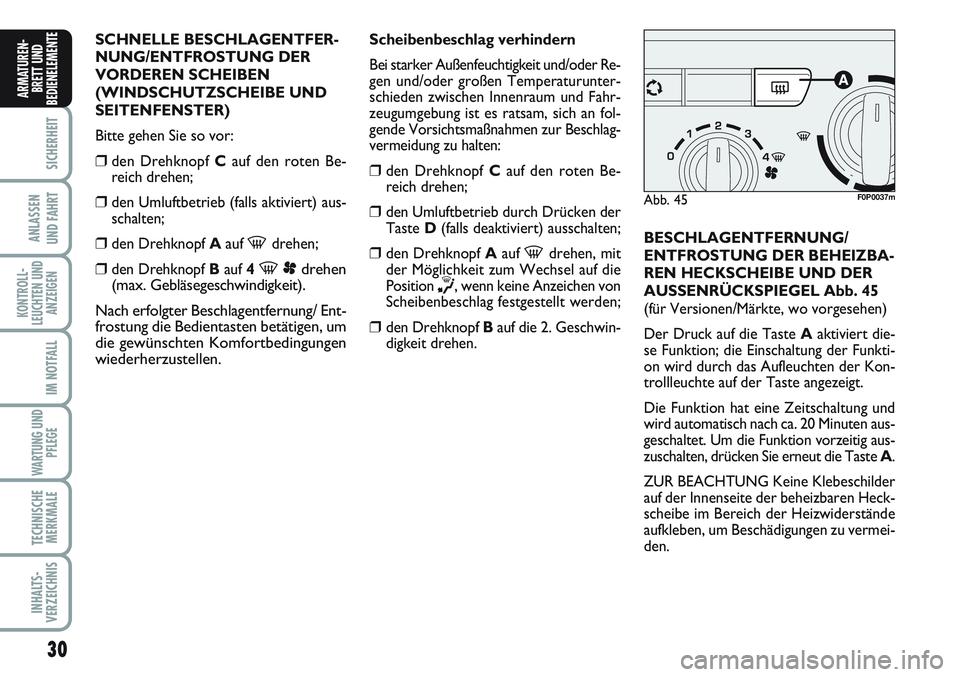 FIAT SCUDO 2012 Betriebsanleitung (in German) 30
SICHERHEIT
ANLASSEN
UND FAHRT
KONTROLL-
LEUCHTEN UND
ANZEIGEN
IM NOTFALL
WARTUNG UND
PFLEGE
TECHNISCHE
MERKMALE
INHALTS-
VERZEICHNIS
ARMATUREN-
BRETT UND
BEDIENELEMENT
ESCHNELLE BESCHLAGENTFER-
NUN FIAT SCUDO 2012 Betriebsanleitung (in German) 30
SICHERHEIT
ANLASSEN
UND FAHRT
KONTROLL-
LEUCHTEN UND
ANZEIGEN
IM NOTFALL
WARTUNG UND
PFLEGE
TECHNISCHE
MERKMALE
INHALTS-
VERZEICHNIS
ARMATUREN-
BRETT UND
BEDIENELEMENT
ESCHNELLE BESCHLAGENTFER-
NUN