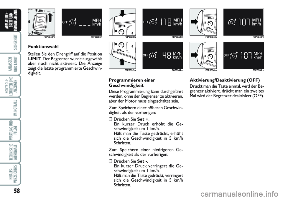 FIAT SCUDO 2012 Betriebsanleitung (in German) 58
SICHERHEIT
ANLASSEN
UND FAHRT
KONTROLL-
LEUCHTEN UND
ANZEIGEN
IM NOTFALL
WARTUNG UND
PFLEGE
TECHNISCHE
MERKMALE
INHALTS-
VERZEICHNIS
ARMATUREN-
BRETT UND
BEDIENELEMENT
E
F0P0343m F0P0338mF0P0330m
F FIAT SCUDO 2012 Betriebsanleitung (in German) 58
SICHERHEIT
ANLASSEN
UND FAHRT
KONTROLL-
LEUCHTEN UND
ANZEIGEN
IM NOTFALL
WARTUNG UND
PFLEGE
TECHNISCHE
MERKMALE
INHALTS-
VERZEICHNIS
ARMATUREN-
BRETT UND
BEDIENELEMENT
E
F0P0343m F0P0338mF0P0330m
F