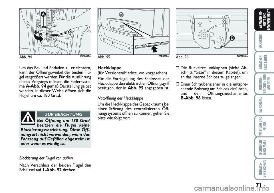 FIAT SCUDO 2012 Betriebsanleitung (in German) 71
SICHERHEIT
ANLASSEN
UND FAHRT
KONTROLL-
LEUCHTEN UND
ANZEIGEN
IM NOTFALL
WARTUNG UND
PFLEGE
TECHNISCHE
MERKMALE
INHALTS-
VERZEICHNIS
ARMATUREN-
BRETT UND
BEDIENELEMENTE
Abb. 94F0P0087mAbb. 95F0P060 FIAT SCUDO 2012 Betriebsanleitung (in German) 71
SICHERHEIT
ANLASSEN
UND FAHRT
KONTROLL-
LEUCHTEN UND
ANZEIGEN
IM NOTFALL
WARTUNG UND
PFLEGE
TECHNISCHE
MERKMALE
INHALTS-
VERZEICHNIS
ARMATUREN-
BRETT UND
BEDIENELEMENTE
Abb. 94F0P0087mAbb. 95F0P060