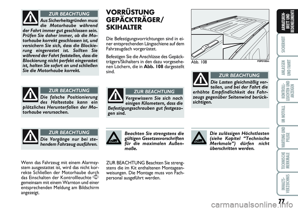 FIAT SCUDO 2012 Betriebsanleitung (in German) 77
SICHERHEIT
ANLASSEN
UND FAHRT
KONTROLL-
LEUCHTEN UND
ANZEIGEN
IM NOTFALL
WARTUNG UND
PFLEGE
TECHNISCHE
MERKMALE
INHALTS-
VERZEICHNIS
ARMATUREN-
BRETT UND
BEDIENELEMENTE
VORRÜSTUNG
GEPÄCKTRÄGER/
FIAT SCUDO 2012 Betriebsanleitung (in German) 77
SICHERHEIT
ANLASSEN
UND FAHRT
KONTROLL-
LEUCHTEN UND
ANZEIGEN
IM NOTFALL
WARTUNG UND
PFLEGE
TECHNISCHE
MERKMALE
INHALTS-
VERZEICHNIS
ARMATUREN-
BRETT UND
BEDIENELEMENTE
VORRÜSTUNG
GEPÄCKTRÄGER/