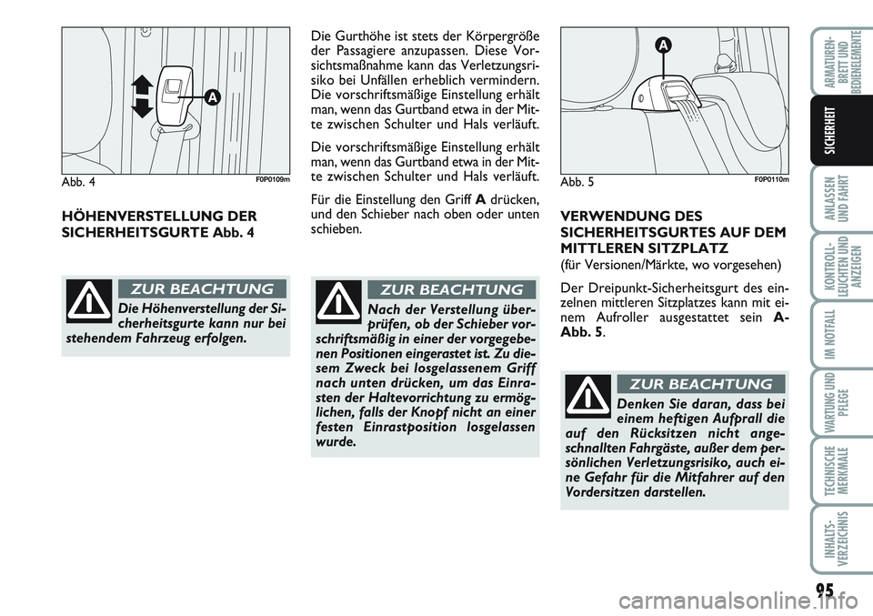 FIAT SCUDO 2012 Betriebsanleitung (in German) 95
ANLASSEN
UND FAHRT
KONTROLL-
LEUCHTEN UND
ANZEIGEN
IM NOTFALL
WARTUNG UND
PFLEGE
TECHNISCHE
MERKMALE
INHALTS-
VERZEICHNIS
ARMATUREN-
BRETT UND
BEDIENELEMENTE
SICHERHEIT
HÖHENVERSTELLUNG DER
SICHE FIAT SCUDO 2012 Betriebsanleitung (in German) 95
ANLASSEN
UND FAHRT
KONTROLL-
LEUCHTEN UND
ANZEIGEN
IM NOTFALL
WARTUNG UND
PFLEGE
TECHNISCHE
MERKMALE
INHALTS-
VERZEICHNIS
ARMATUREN-
BRETT UND
BEDIENELEMENTE
SICHERHEIT
HÖHENVERSTELLUNG DER
SICHE