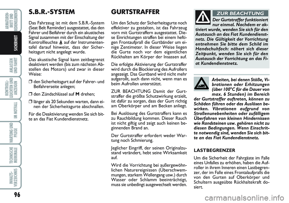 FIAT SCUDO 2012 Betriebsanleitung (in German) 96
ANLASSEN
UND FAHRT
KONTROLL-
LEUCHTEN UND
ANZEIGEN
IM NOTFALL
WARTUNG UND
PFLEGE
TECHNISCHE
MERKMALE
INHALTS-
VERZEICHNIS
ARMATUREN-
BRETT UND
BEDIENELEMENTE
SICHERHEIT
GURTSTRAFFER
Um den Schu FIAT SCUDO 2012 Betriebsanleitung (in German) 96
ANLASSEN
UND FAHRT
KONTROLL-
LEUCHTEN UND
ANZEIGEN
IM NOTFALL
WARTUNG UND
PFLEGE
TECHNISCHE
MERKMALE
INHALTS-
VERZEICHNIS
ARMATUREN-
BRETT UND
BEDIENELEMENTE
SICHERHEIT
GURTSTRAFFER
Um den Schu