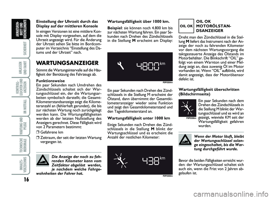 FIAT SCUDO 2013 Betriebsanleitung (in German) Wen n d er M oto r lä uft , b le ib t
d er W artu ngssc h lü sse l s o la n FIAT SCUDO 2013 Betriebsanleitung (in German) Wen n d er M oto r lä uft , b le ib t
d er W artu ngssc h lü sse l s o la n