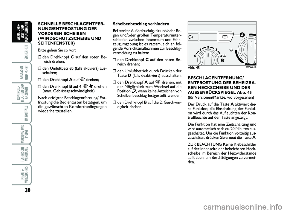FIAT SCUDO 2013 Betriebsanleitung (in German) 30
SICHERHEIT
ANLASSEN
UND FAHRT
KONTROLL-
LEUCHTEN UND
ANZEIGEN
IM NOTFALL
WARTUNG UND
PFLEGE
TECHNISCHE
MERKMALE
INHALTS-
VERZEICHNIS
ARMATUREN-
BRETT UND
BEDIENELEMENT
ESCHNELLE BESCHLAGENTFER-
N FIAT SCUDO 2013 Betriebsanleitung (in German) 30
SICHERHEIT
ANLASSEN
UND FAHRT
KONTROLL-
LEUCHTEN UND
ANZEIGEN
IM NOTFALL
WARTUNG UND
PFLEGE
TECHNISCHE
MERKMALE
INHALTS-
VERZEICHNIS
ARMATUREN-
BRETT UND
BEDIENELEMENT
ESCHNELLE BESCHLAGENTFER-
N