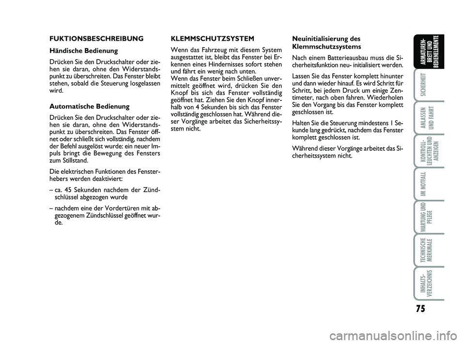 FIAT SCUDO 2013 Betriebsanleitung (in German) 75
SICHERHEIT
ANLASSEN
UND FAHRT
KONTROLL-
LEUCHTEN UND
ANZEIGEN
IM NOTFALL
WARTUNG UND
PFLEGE
TECHNISCHE
MERKMALE
INHALTS-
VERZEICHNIS
ARMATUREN-
BRETT UND
BEDIENELEMENTE
FUKTIONSBESCHREIBUNG
Händi FIAT SCUDO 2013 Betriebsanleitung (in German) 75
SICHERHEIT
ANLASSEN
UND FAHRT
KONTROLL-
LEUCHTEN UND
ANZEIGEN
IM NOTFALL
WARTUNG UND
PFLEGE
TECHNISCHE
MERKMALE
INHALTS-
VERZEICHNIS
ARMATUREN-
BRETT UND
BEDIENELEMENTE
FUKTIONSBESCHREIBUNG
Händi