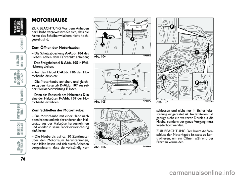 FIAT SCUDO 2013 Betriebsanleitung (in German) 76
SICHERHEIT
ANLASSEN
UND FAHRT
KONTROLL-
LEUCHTEN UND
ANZEIGEN
IM NOTFALL
WARTUNG UND
PFLEGE
TECHNISCHE
MERKMALE
INHALTS-
VERZEICHNIS
ARMATUREN-
BRETT UND
BEDIENELEMENT
EMOTORHAUBE
ZUR BEACHTUNG V FIAT SCUDO 2013 Betriebsanleitung (in German) 76
SICHERHEIT
ANLASSEN
UND FAHRT
KONTROLL-
LEUCHTEN UND
ANZEIGEN
IM NOTFALL
WARTUNG UND
PFLEGE
TECHNISCHE
MERKMALE
INHALTS-
VERZEICHNIS
ARMATUREN-
BRETT UND
BEDIENELEMENT
EMOTORHAUBE
ZUR BEACHTUNG V