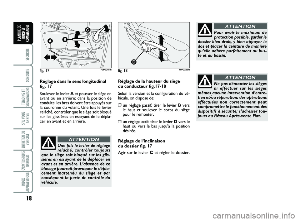 FIAT SCUDO 2013 Notice dentretien (in French) 18
SECURITE
CONDUITE
TEMOINS ETSIGNALISATIONS
S’IL VOUS
ARRIVE
ENTRETIEN DU
VEHICULE
CARACTERISTIQUES
TECHNIQUES
INDEX
ALPHABETIQUE
PLANCHE DE
BORD ET
COMMANDES
Réglage dans le sens longitudinal
fi FIAT SCUDO 2013 Notice dentretien (in French) 18
SECURITE
CONDUITE
TEMOINS ETSIGNALISATIONS
S’IL VOUS
ARRIVE
ENTRETIEN DU
VEHICULE
CARACTERISTIQUES
TECHNIQUES
INDEX
ALPHABETIQUE
PLANCHE DE
BORD ET
COMMANDES
Réglage dans le sens longitudinal
fi